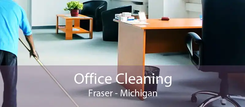 Office Cleaning Fraser - Michigan