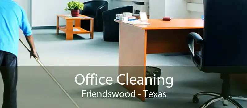 Office Cleaning Friendswood - Texas