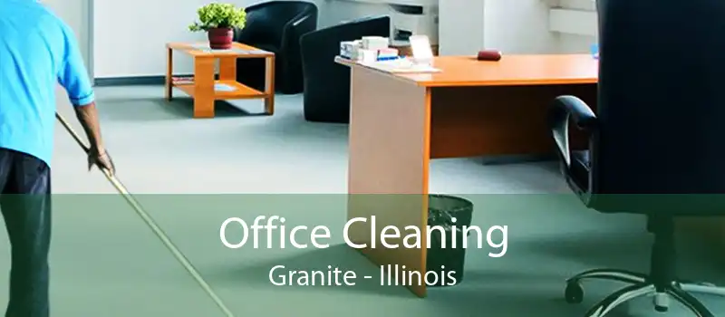 Office Cleaning Granite - Illinois