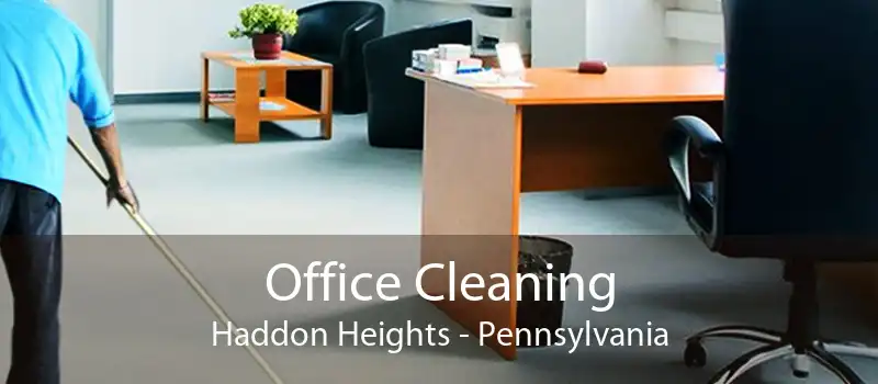 Office Cleaning Haddon Heights - Pennsylvania