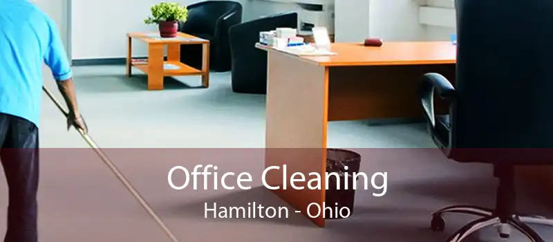 Office Cleaning Hamilton - Ohio