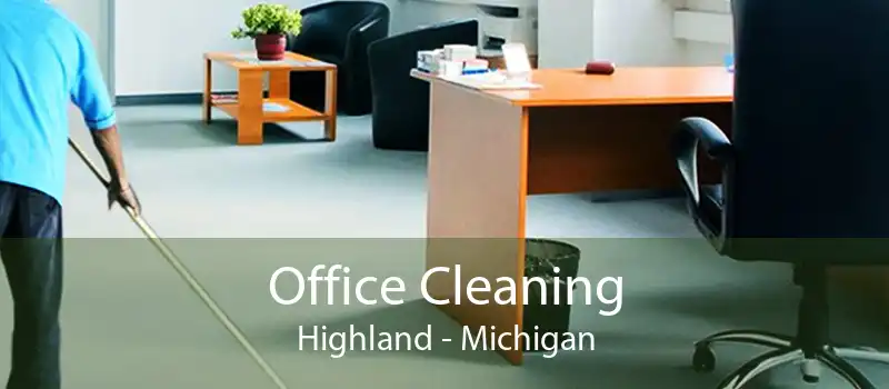 Office Cleaning Highland - Michigan