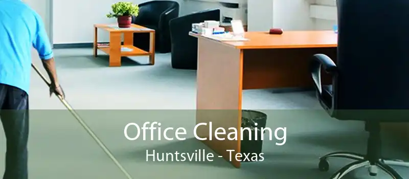 Office Cleaning Huntsville - Texas