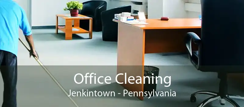 Office Cleaning Jenkintown - Pennsylvania