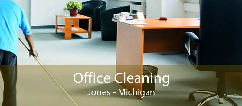 Office Cleaning Jones - Michigan