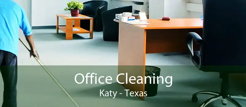 Office Cleaning Katy - Texas