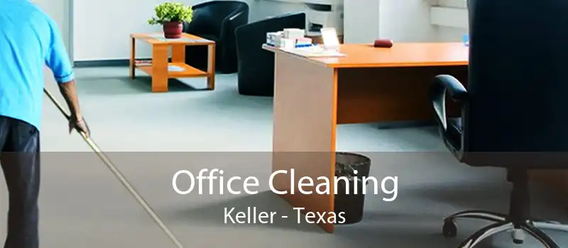 Office Cleaning Keller - Texas