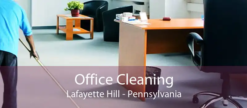 Office Cleaning Lafayette Hill - Pennsylvania