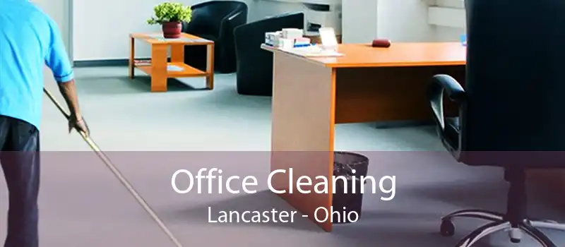 Office Cleaning Lancaster - Ohio