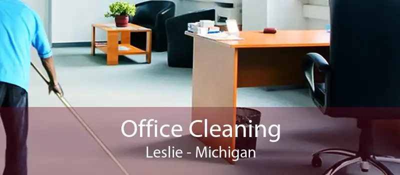Office Cleaning Leslie - Michigan