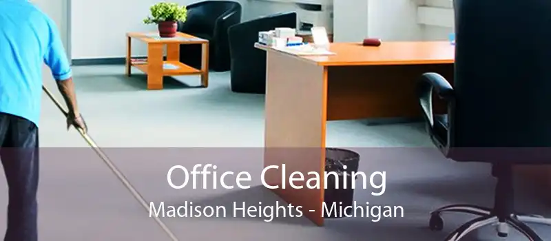 Office Cleaning Madison Heights - Michigan