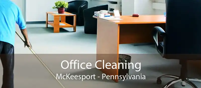 Office Cleaning McKeesport - Pennsylvania
