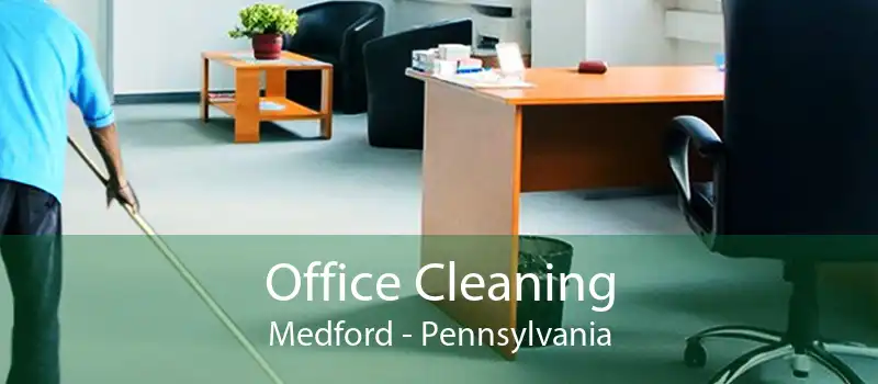 Office Cleaning Medford - Pennsylvania