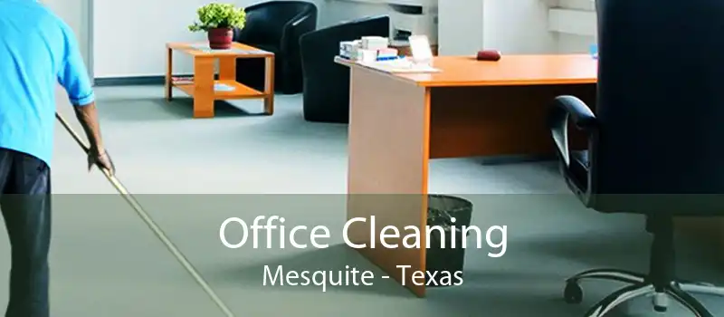 Office Cleaning Mesquite - Texas