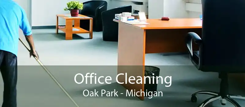 Office Cleaning Oak Park - Michigan