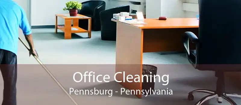 Office Cleaning Pennsburg - Pennsylvania