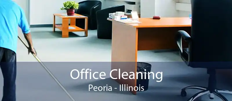 Office Cleaning Peoria - Illinois