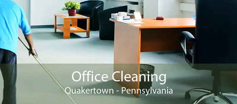 Office Cleaning Quakertown - Pennsylvania