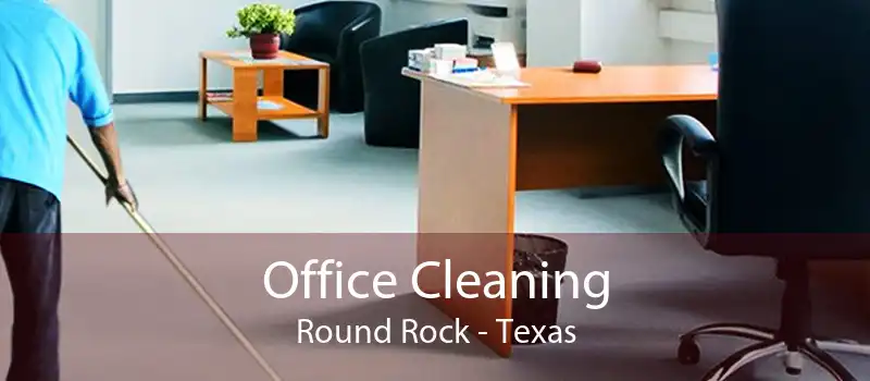 Office Cleaning Round Rock - Texas