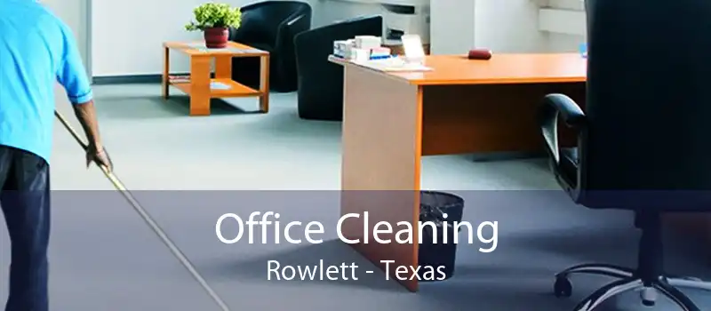 Office Cleaning Rowlett - Texas