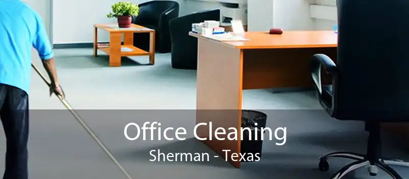 Office Cleaning Sherman - Texas