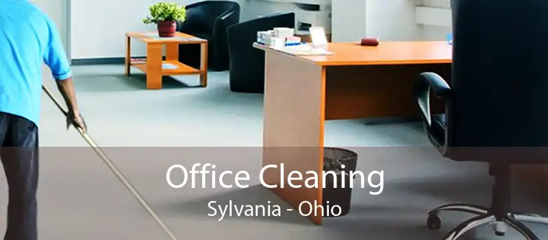 Office Cleaning Sylvania - Ohio