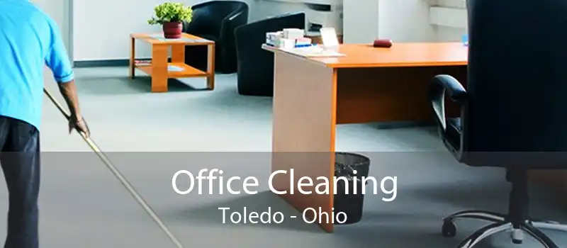 Office Cleaning Toledo - Ohio