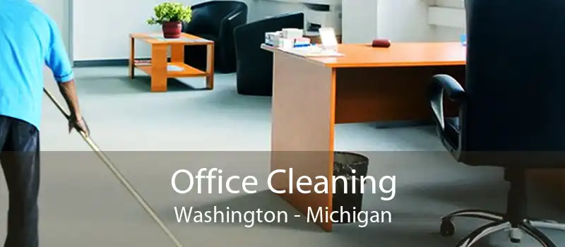 Office Cleaning Washington - Michigan