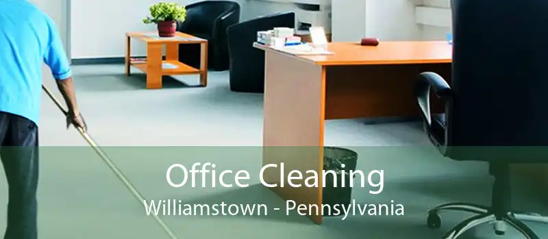 Office Cleaning Williamstown - Pennsylvania